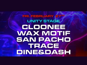 Graphic for the Friday, February 27 Unity Stage lineup at the “Now More Than Ever” event. The neon purple and blue background contains abstract shapes. Artist names listed are Cloonee, Wax Motif, San Pacho, Trace, and Dine&Dash.